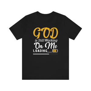 'Lax Apparels God Is Still Working On Me Faith-Based Motivational T-Shirt, Unisex, Black Graphic Tee